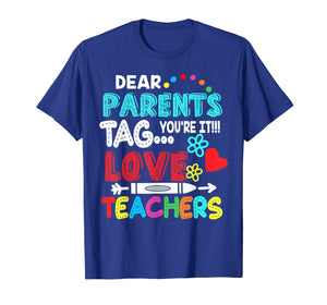 Dear Parents Tag You're It Love Teacher Funny T-Shirt Gifts 117567
