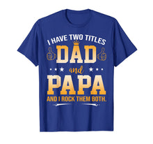 Ladda upp bild till gallerivisning, I Have Two Titles Dad And Papa And I Rock Them Both 48069
