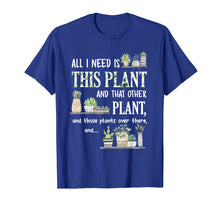 Ladda upp bild till gallerivisning, Funny shirts V-neck Tank top Hoodie sweatshirt usa uk au ca gifts for All I Need Is This Plant And That Other Plant T-Shirt 947957
