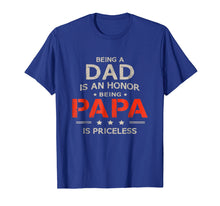 Ladda upp bild till gallerivisning, Funny shirts V-neck Tank top Hoodie sweatshirt usa uk au ca gifts for Being Dad Is An Honor Papa Is Priceless Shirt 2627222
