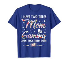 Ladda upp bild till gallerivisning, Funny shirts V-neck Tank top Hoodie sweatshirt usa uk au ca gifts for I Have Two Titles Mom And Gammy T-Shirt 1493170
