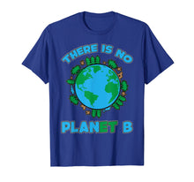 Ladda upp bild till gallerivisning, Funny shirts V-neck Tank top Hoodie sweatshirt usa uk au ca gifts for There Is No Planet B shirt Earth Day 2019 tshirt 1051730
