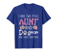Ladda upp bild till gallerivisning, Funny shirts V-neck Tank top Hoodie sweatshirt usa uk au ca gifts for I Have Two Titles Aunt And Dog mom And I Rock Them Shirt 2189719
