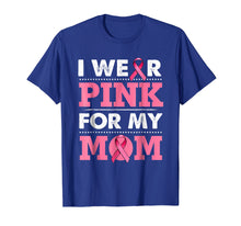 Ladda upp bild till gallerivisning, Funny shirts V-neck Tank top Hoodie sweatshirt usa uk au ca gifts for Breast Cancer Awareness T-shirt I Wear Pink For My Mom Shirt 2088161
