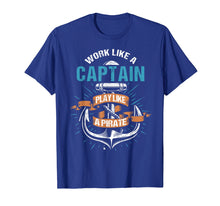 Ladda upp bild till gallerivisning, Funny shirts V-neck Tank top Hoodie sweatshirt usa uk au ca gifts for Work Like A Captain Play Like A Pirate Funny Boating Tshirt 2028227
