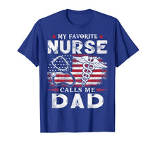 Ladda upp bild till gallerivisning, Mens My Favorite Nurse Calls Me Dad Shirt Dad Papa Father Gift T-Shirt 41784
