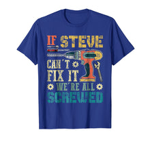 Ladda upp bild till gallerivisning, Funny shirts V-neck Tank top Hoodie sweatshirt usa uk au ca gifts for If STEVE Can't Fix it We're All Screwed Vintage T-Shirt 3169433
