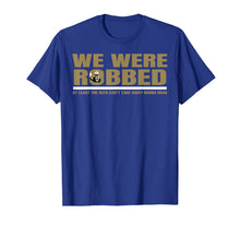 Ladda upp bild till gallerivisning, We Were Robbed T-Shirt Funny Gift For Men and Women 165238
