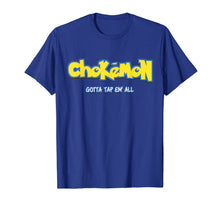 Ladda upp bild till gallerivisning, Chokemon Gotta Tap Em All MMA BJJ Funny Gifts For Jiu Jitsu T-Shirt-139410
