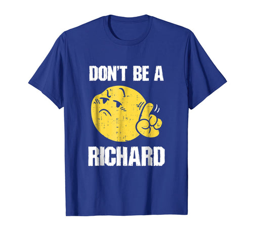 Don't Be A Richard Shirt Funny Sarcasm Humor Gifts T-Shirts 308790