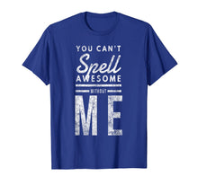 Ladda upp bild till gallerivisning, You Can't Spell Awesome Without Me T-Shirt 203261
