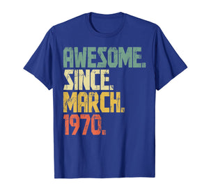 50 years old Gifts Shirt- Awesome Since March 1970 T-Shirt-172041