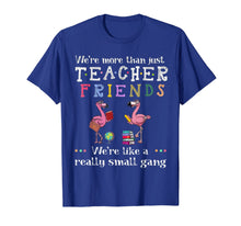 Ladda upp bild till gallerivisning, We're more than just teacher friends T-Shirt 425899
