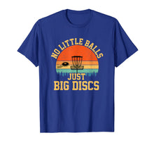 Ladda upp bild till gallerivisning, No Little Balls Just Big Discs funny disc golf T-Shirt-1270207
