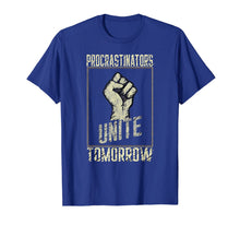 Ladda upp bild till gallerivisning, Procrastinators Unite Tomorrow Funny Sarcastic T-Shirt-1755108
