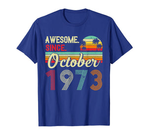 Awesome Since October 1973 46th Birthday Gifts 46 Yrs Old T-Shirt 543665
