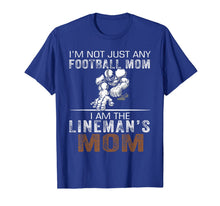Ladda upp bild till gallerivisning, I'm Not Just Any Football Mom I Am The Lineman's Mom Tshirt 77833
