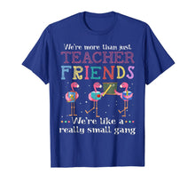 Ladda upp bild till gallerivisning, We're more than just teacher friends T-shirt T-Shirt 82418
