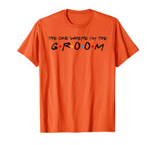 Ladda upp bild till gallerivisning, The One Where I'm The Groom T-Shirt 229429
