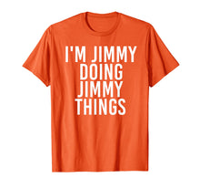 Ladda upp bild till gallerivisning, Funny shirts V-neck Tank top Hoodie sweatshirt usa uk au ca gifts for I'M JIMMY DOING JIMMY THINGS Shirt Funny Christmas Gift Idea 1001123
