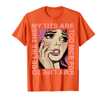 Ladda upp bild till gallerivisning, Funny shirts V-neck Tank top Hoodie sweatshirt usa uk au ca gifts for My tits are too nice for my life 2478376
