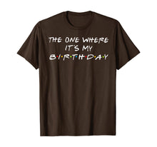 Ladda upp bild till gallerivisning, The One Where It's My Birthday T-Shirt 65663
