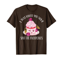 Ladda upp bild till gallerivisning, I Just Baked You Some Shut The Fucupcakes T-Shirt 209406

