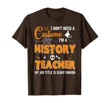 Ladda upp bild till gallerivisning, I Don't Need A Costume I'm A History Teacher Gift T-Shirt 329572
