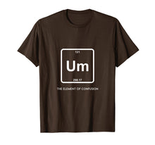 Ladda upp bild till gallerivisning, Funny shirts V-neck Tank top Hoodie sweatshirt usa uk au ca gifts for Um! Element Of Confusion Periodic Table T-Shirt Science Tee 2297108
