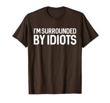 Ladda upp bild till gallerivisning, Funny shirts V-neck Tank top Hoodie sweatshirt usa uk au ca gifts for I'm Surrounded By Idiots T Shirt Sarcastic Shirt 2673641
