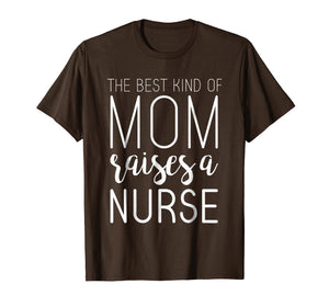 Funny shirts V-neck Tank top Hoodie sweatshirt usa uk au ca gifts for Best Kind Of Mom Raises Nurse T Shirt Mothers Day Gifts 1223144