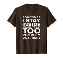 Ladda upp bild till gallerivisning, It's Just too Peopley Out There Sarcastic Inspiring T Shirts 1036430
