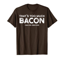 Ladda upp bild till gallerivisning, That's Too Much Bacon T-Shirt Funny Bacon Lover Shirt Gift 827079
