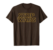 Ladda upp bild till gallerivisning, Funny shirts V-neck Tank top Hoodie sweatshirt usa uk au ca gifts for Stop Wars T Shirt 1819318
