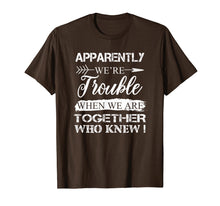 Ladda upp bild till gallerivisning, Funny shirts V-neck Tank top Hoodie sweatshirt usa uk au ca gifts for Apparently We&#39;re Trouble When We Are Together Gifts Shirt 408767
