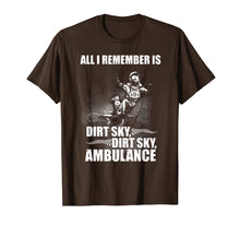 Ladda upp bild till gallerivisning, Funny shirts V-neck Tank top Hoodie sweatshirt usa uk au ca gifts for All i remember is Dirt, Sky, Ambulance t-shirt 2801594
