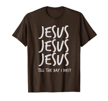 Ladda upp bild till gallerivisning, Funny shirts V-neck Tank top Hoodie sweatshirt usa uk au ca gifts for Jesus Jesus Jesus Till The Day I Die Christian Love T-Shirt 3640594
