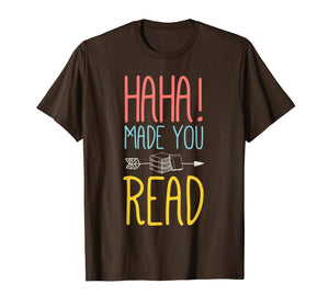 Funny shirts V-neck Tank top Hoodie sweatshirt usa uk au ca gifts for Haha Made You Read T-Shirt. Cute Gifts Ideas School Teacher 664239