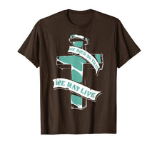 Ladda upp bild till gallerivisning, Funny shirts V-neck Tank top Hoodie sweatshirt usa uk au ca gifts for Christian Shirts - He Died So That We May Live T-Shirt 3039761
