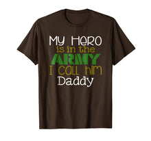 Ladda upp bild till gallerivisning, My Hero is in the Army I Call Him Daddy T-Shirt 841305
