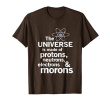 Ladda upp bild till gallerivisning, Funny shirts V-neck Tank top Hoodie sweatshirt usa uk au ca gifts for The Universe is Made of Protons, neutrons, electrons, morons 302941
