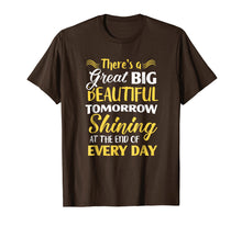Ladda upp bild till gallerivisning, Funny shirts V-neck Tank top Hoodie sweatshirt usa uk au ca gifts for There's A Great Big Beautiful Tomorrow T-shirt Funny T-shirt 1412903
