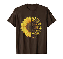 Ladda upp bild till gallerivisning, Funny shirts V-neck Tank top Hoodie sweatshirt usa uk au ca gifts for In A World Full Of People Be A Mom Sunflower Shirt 1413209
