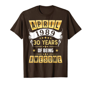Funny shirts V-neck Tank top Hoodie sweatshirt usa uk au ca gifts for April 1989 T-Shirt 30 Years of Being Awesome Shirt Gifts 3165954