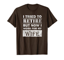 Ladda upp bild till gallerivisning, Funny shirts V-neck Tank top Hoodie sweatshirt usa uk au ca gifts for Funny Retiree Shirt Tried to Retire But Now I Work For Wife T-Shirt 380214
