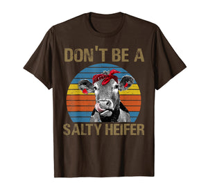 Don't Be Aa Salty Heifer T-Shirt Farmer Gifts