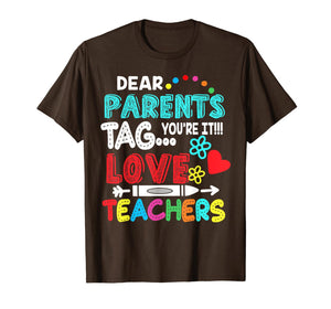 Dear Parents Tag You're It Love Teacher Funny T-Shirt Gifts 117567