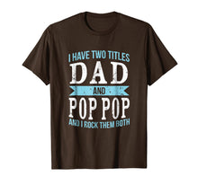 Ladda upp bild till gallerivisning, I Have Two Titles Dad &amp; Pop Pop Father Grandpa Gift T-Shirt 100377

