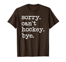 Ladda upp bild till gallerivisning, Sorry Can't Hockey Bye Funny Hockey Lover Gifts T-Shirt-749428

