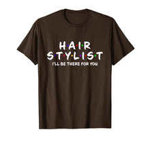 Ladda upp bild till gallerivisning, Hair stylist i'll be there for you T-Shirt 400630
